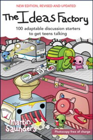 The Ideas Factory 100 adaptable discussion starters to get teens talking【電子書籍】[ Martin Saunders ]