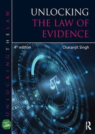 Unlocking the Law of Evidence【電子書籍】[ Charanjit Singh ]
