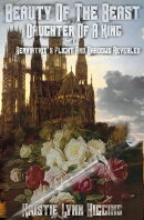 Beauty Of The Beast #2 Daughter Of A King: Part B: Serviatrix's Flight And Shadows Revealed