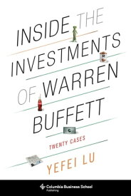 Inside the Investments of Warren Buffett Twenty Cases【電子書籍】[ Yefei Lu ]