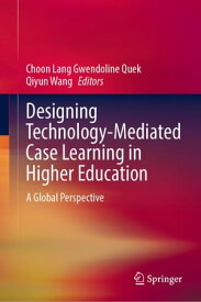 Designing Technology-Mediated Case Learning in Higher Education A Global Perspective【電子書籍】