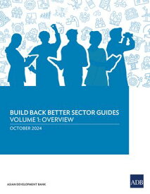 Build Back Better Sector GuidesーVolume 1 Overview【電子書籍】[ Asian Development Bank ]