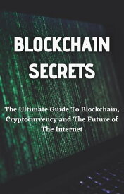 BLOCKCHAIN SECRETS Cryptocurrency【電子書籍】[ mrderici ]