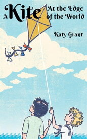 A Kite at the Edge of the World【電子書籍】[ Katy Grant ]