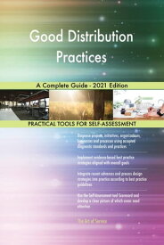Good Distribution Practices A Complete Guide - 2021 Edition【電子書籍】[ Gerardus Blokdyk ]