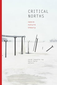 Critical Norths Space, Nature, Theory【電子書籍】