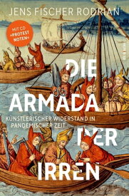 Die Armada der Irren K?nstlerischer Widerstand in pandemischer Zeit (E-Book mit Musik-Download)【電子書籍】[ Jens Fischer Rodrian ]