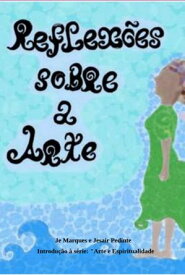 Reflex?es Sobre A Arte【電子書籍】[ Je Marques E Jesair Pedinte ]