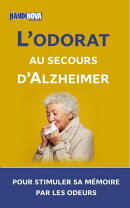L’odorat au secours d’Alzheimer : 55 exercices pour stimuler sa mémoire par les odeurs