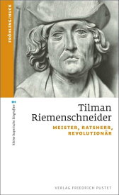 Tilman Riemenschneider Meister, Ratsherr, Revolution?r【電子書籍】[ Stefan Fr?hling ]