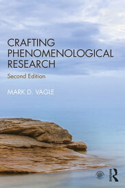 Crafting Phenomenological Research【電子書籍】[ Mark D. Vagle ]