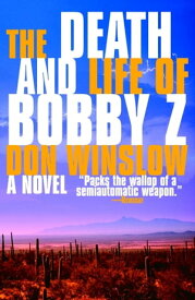 The Death and Life of Bobby Z【電子書籍】[ Don Winslow ]