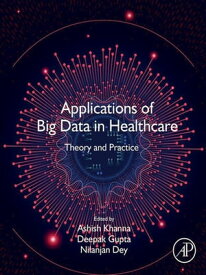 Applications of Big Data in Healthcare Theory and Practice【電子書籍】