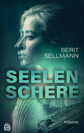 Seelenschere Mystery / New Adult【電子書籍】[ Berit Sellmann ]