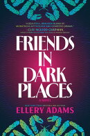 Friends in Dark Places