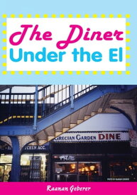 The Diner Under the El【電子書籍】[ Raanan Geberer ]