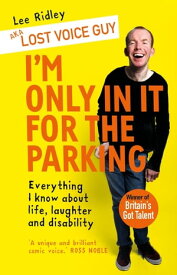 I'm Only In It for the Parking Life and laughter from the priority seats【電子書籍】[ Lost Voice Guy aka Lee Ridley ]