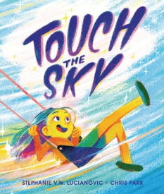 Touch the Sky【電子書籍】[ Stephanie V. W. Lucianovic ]