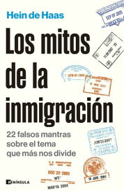 Los mitos de la inmigraci?n 22 falsos mantras sobre el tema que m?s nos divide【電子書籍】[ Hein de Haas ]