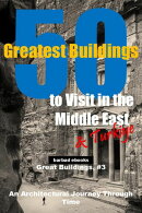 50 Greatest Buildings to Visit in the Middle East and Turkiye