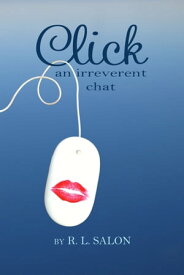 Click: An Irreverent Chat【電子書籍】[ RL Salon ]