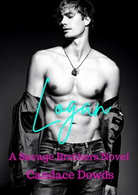 Logan A Savage Brothers Novel, #1【電子書籍】[ Candace Dowds ]