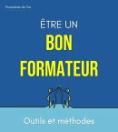 Être un Bon Formateur : outils et méthodes