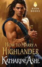 How to Marry a Highlander【電子書籍】[ Katharine Ashe ]