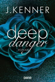 Deep Danger (3) Roman【電子書籍】[ J. Kenner ]