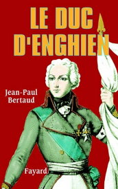 Le Duc d'Enghien【電子書籍】[ Jean-Paul Bertaud ]