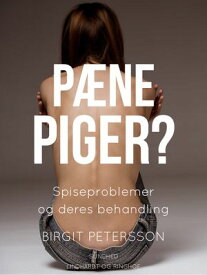 P?ne piger? Spiseproblemer og deres behandling【電子書籍】[ Birgit Petersson ]