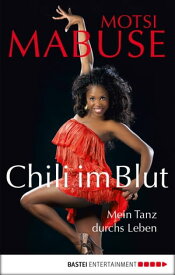 Chili im Blut Mein Tanz durchs Leben【電子書籍】[ Motsi Mabuse ]