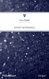 Daddy Bombshell【電子書籍】[ Lisa Childs ]