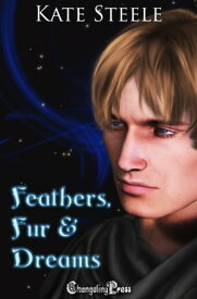 Feathers, Fur & Dreams【電子書籍】[ Kate Steele ]