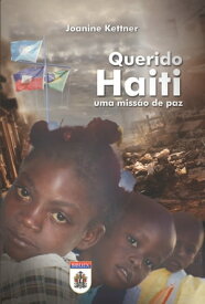 Querido Haiti Uma miss?o de Paz【電子書籍】[ Biblioteca do Ex?rcito ]