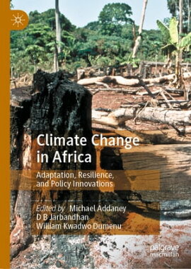 Climate Change in Africa Adaptation, Resilience, and Policy Innovations