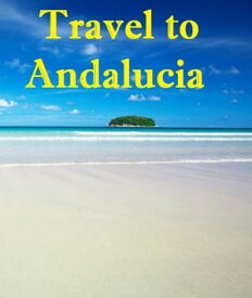 Travel to Andalucia【電子書籍】[ Keeran Jacobson ]