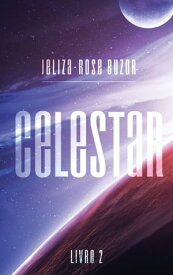 Celestar - Tome 2【電子書籍】[ Jeliza-Rose Buzor ]