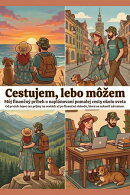 Cestujem, lebo môžem: Môj finančný príbeh o naplánovaní pomalej cesty okolo sveta
