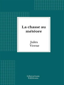 La chasse au m?t?ore【電子書籍】[ Jules Verne ]