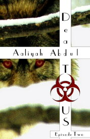 Dead To US: Episode 2 Infected States Of America, #2【電子書籍】[ Aaliyah Abdul ]