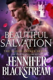 Beautiful Salvation (Blood Prince series Book 5)【電子書籍】[ Jennifer Blackstream ]