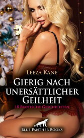 Gierig nach uners?ttlicher Geilheit | 18 Erotische Geschichten Mein reicher geiler Meister ...【電子書籍】[ Leeza Kane ]