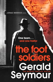 The Foot Soldiers A Sunday Times Thriller of the Month【電子書籍】[ Gerald Seymour ]