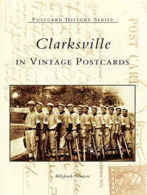 Clarksville in Vintage Postcards【電子書籍】[ Billyfrank Morrison ]
