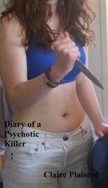 Diary of a Psychotic Killer【電子書籍】[ Claire Plaisted ]