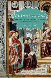 Outward Signs The Powerlessness of External Things in Augustine's Thought【電子書籍】[ Phillip Cary ]