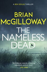 The Nameless Dead a stunning and gripping Irish crime novel【電子書籍】[ Brian McGilloway ]
