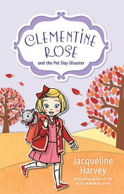 Clementine Rose and the Pet Day Disaster 2【電子書籍】[ Mrs Jacqueline Harvey ]