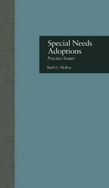 Special Needs Adoptions Practice Issues【電子書籍】[ Ruth G. McRoy ]